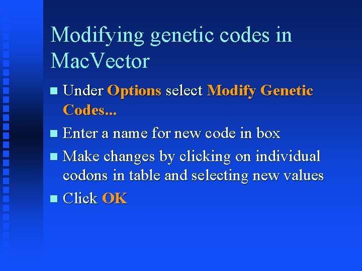 Modifying genetic codes in Mac. Vector Under Options select Modify Genetic Codes. . .