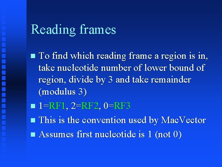 Reading frames To find which reading frame a region is in, take nucleotide number