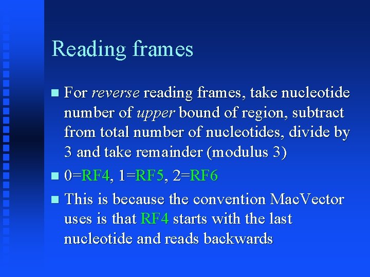 Reading frames For reverse reading frames, take nucleotide number of upper bound of region,