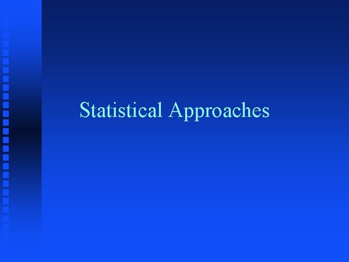 Statistical Approaches 