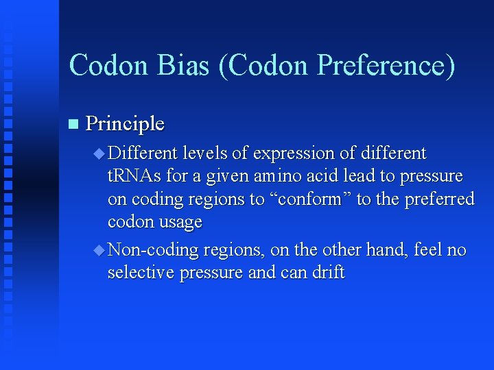 Codon Bias (Codon Preference) Principle Different levels of expression of different t. RNAs for