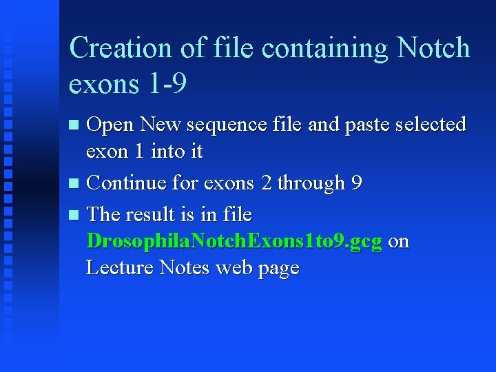 Creation of file containing Notch exons 1 -9 Open New sequence file and paste