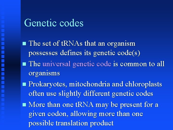Genetic codes The set of t. RNAs that an organism possesses defines its genetic