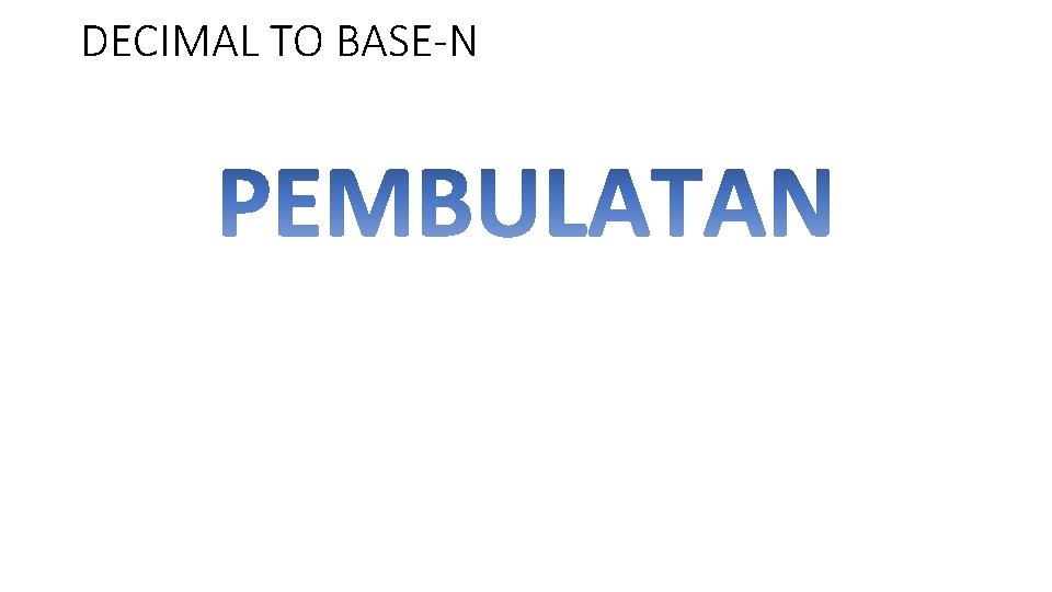 DECIMAL TO BASE-N 