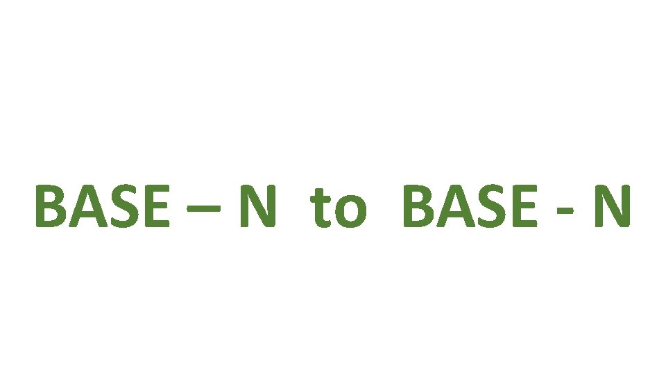 BASE – N to BASE - N 