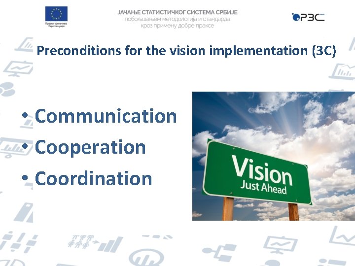 Preconditions for the vision implementation (3 C) • Communication • Cooperation • Coordination 