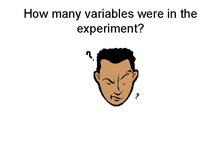 How many variables were in the experiment? 