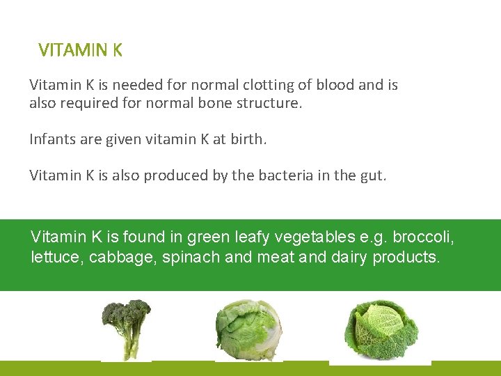 VITAMIN K Vitamin K is needed for normal clotting of blood and is also