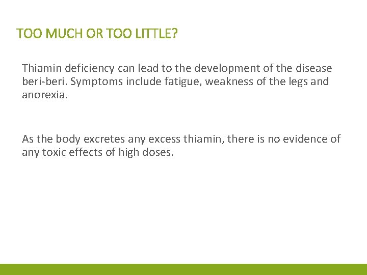 TOO MUCH OR TOO LITTLE? Thiamin deficiency can lead to the development of the