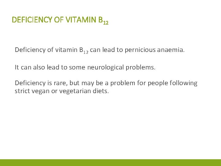 DEFICIENCY OF VITAMIN B 12 Deficiency of vitamin B 12 can lead to pernicious