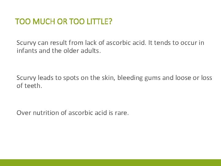 TOO MUCH OR TOO LITTLE? Scurvy can result from lack of ascorbic acid. It