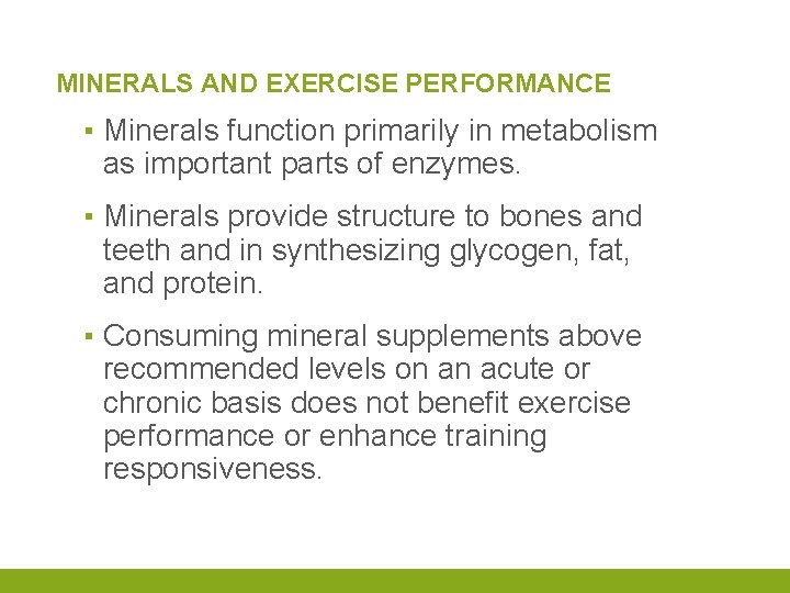 MINERALS AND EXERCISE PERFORMANCE ▪ Minerals function primarily in metabolism as important parts of