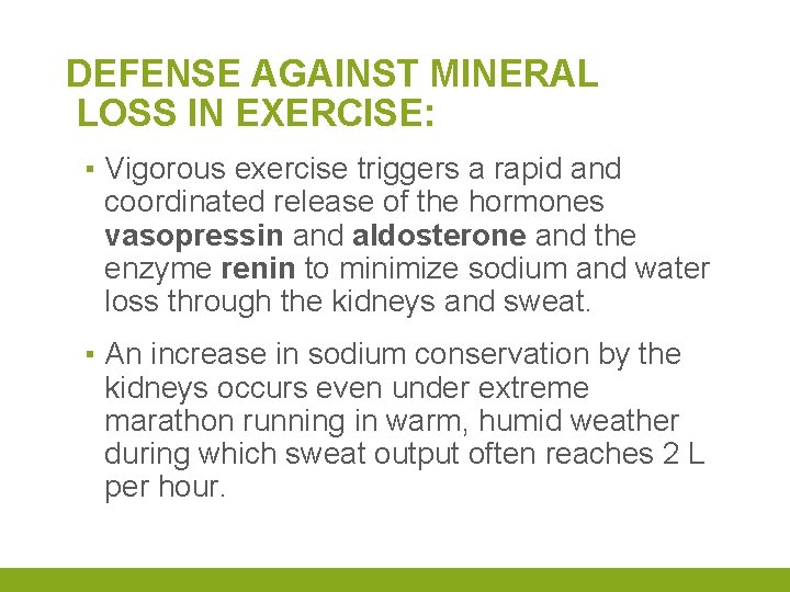 DEFENSE AGAINST MINERAL LOSS IN EXERCISE: ▪ Vigorous exercise triggers a rapid and coordinated