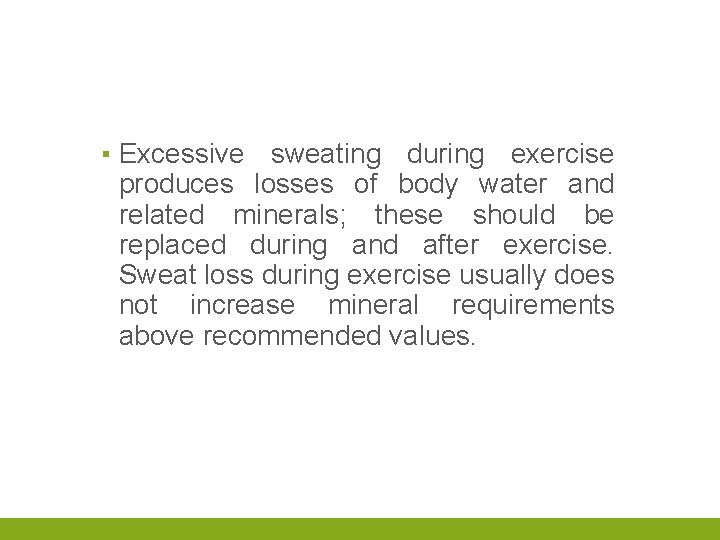 ▪ Excessive sweating during exercise produces losses of body water and related minerals; these