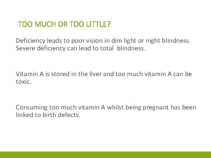 TOO MUCH OR TOO LITTLE? Deficiency leads to poor vision in dim light or
