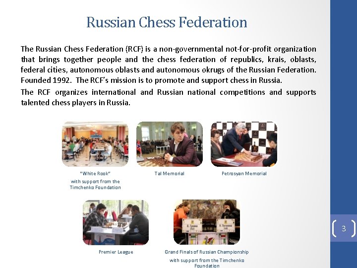 Russian Chess Federation The Russian Chess Federation (RCF) is a non-governmental not-for-profit organization that