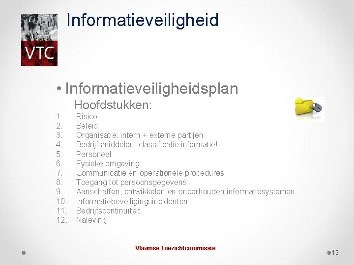 Informatieveiligheid • Informatieveiligheidsplan Hoofdstukken: 1. 2. 3. 4. 5. 6. 7. 8. 9. 10.