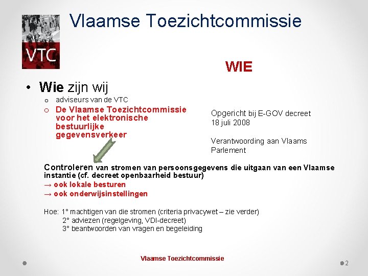 Vlaamse Toezichtcommissie WIE • Wie zijn wij o adviseurs van de VTC o De