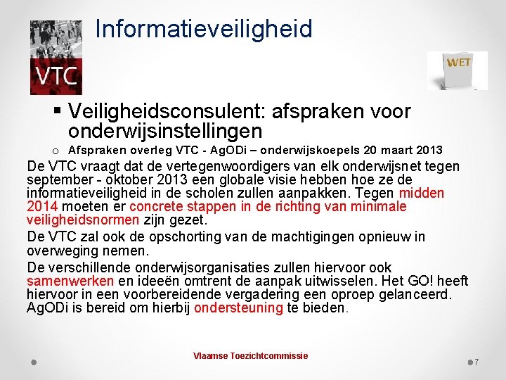 Informatieveiligheid § Veiligheidsconsulent: afspraken voor onderwijsinstellingen o Afspraken overleg VTC - Ag. ODi –