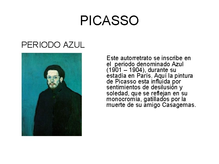 PICASSO PERIODO AZUL Este autorretrato se inscribe en el periodo denominado Azul (1901 –