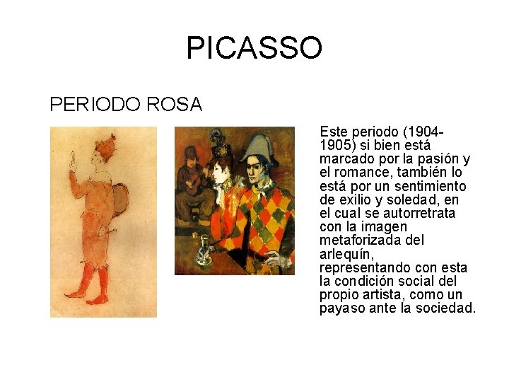 PICASSO PERIODO ROSA Este periodo (19041905) si bien está marcado por la pasión y