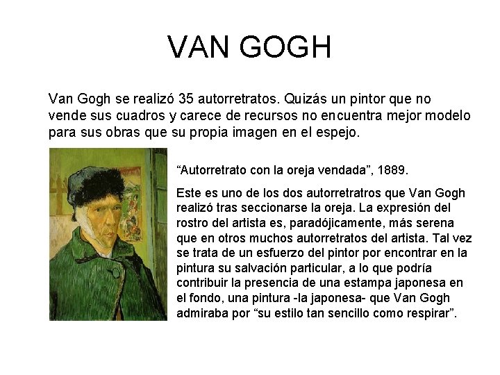 VAN GOGH Van Gogh se realizó 35 autorretratos. Quizás un pintor que no vende