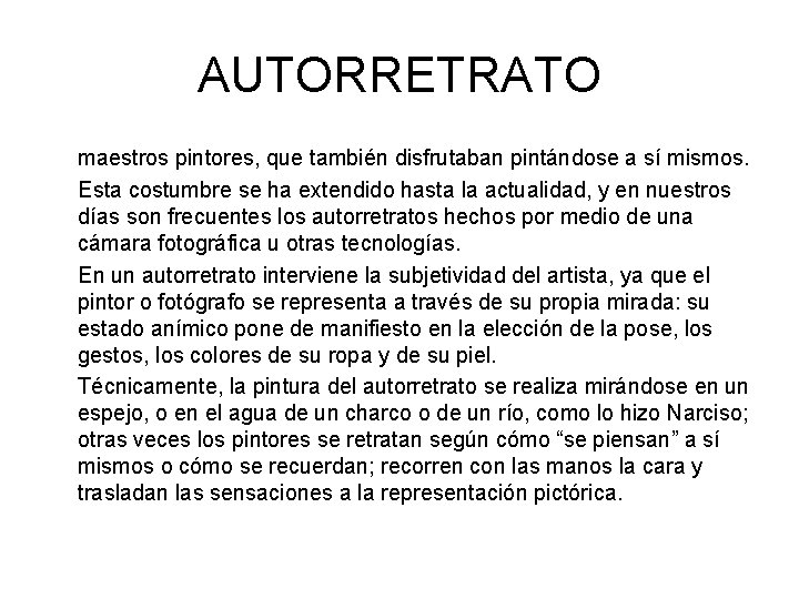 AUTORRETRATO maestros pintores, que también disfrutaban pintándose a sí mismos. Esta costumbre se ha