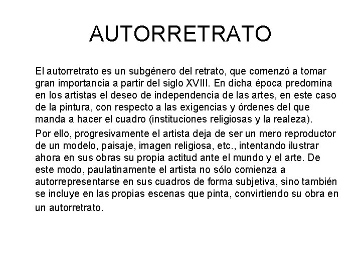 AUTORRETRATO El autorretrato es un subgénero del retrato, que comenzó a tomar gran importancia