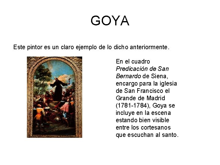 GOYA Este pintor es un claro ejemplo de lo dicho anteriormente. En el cuadro