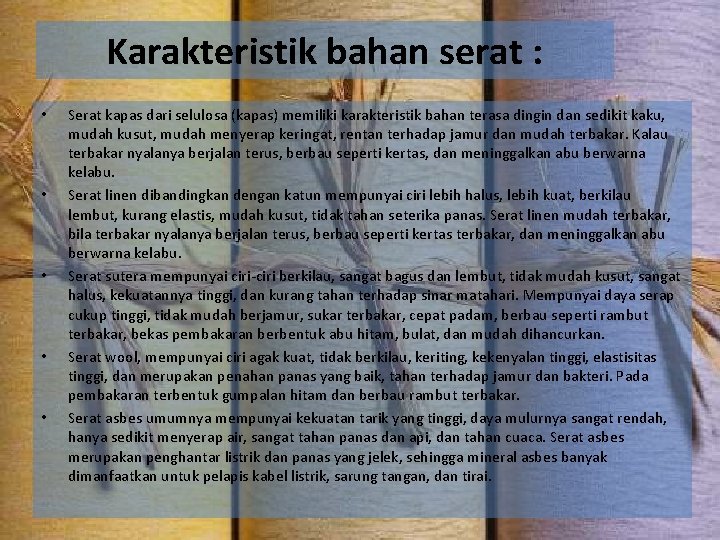 Karakteristik bahan serat : • • • Serat kapas dari selulosa (kapas) memiliki karakteristik