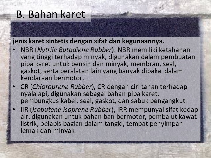 B. Bahan karet jenis karet sintetis dengan sifat dan kegunaannya. • NBR (Nytrile Butadiene