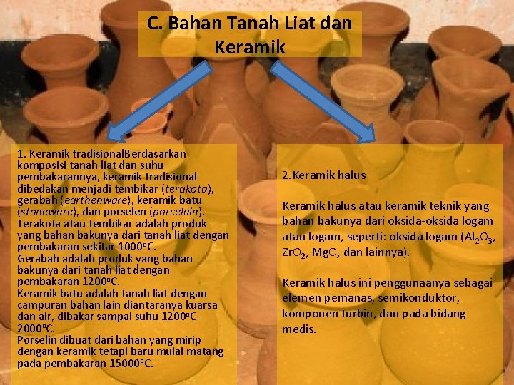 C. Bahan Tanah Liat dan Keramik 1. Keramik tradisional. Berdasarkan komposisi tanah liat dan