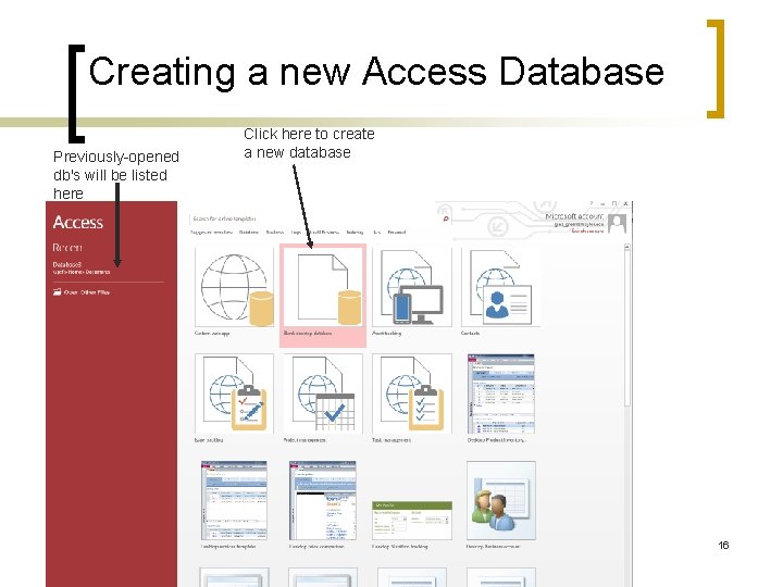Creating a new Access Database Previously-opened db's will be listed here Click here to