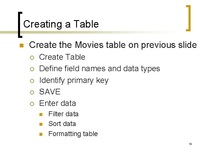 Creating a Table n Create the Movies table on previous slide ¡ ¡ ¡