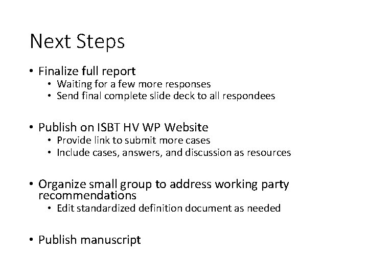 Next Steps • Finalize full report • Waiting for a few more responses •