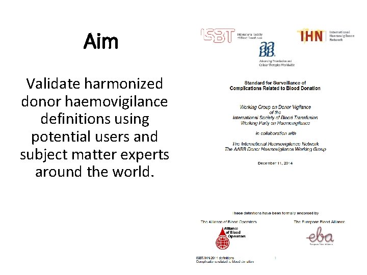 Aim Validate harmonized donor haemovigilance definitions using potential users and subject matter experts around