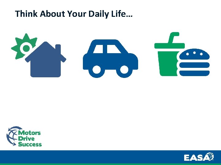 Think About Your Daily Life… 