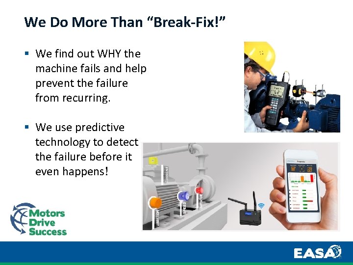 We Do More Than “Break-Fix!” § We find out WHY the machine fails and