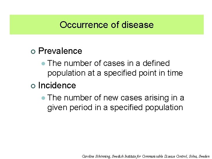Occurrence of disease ¢ Prevalence l ¢ The number of cases in a defined