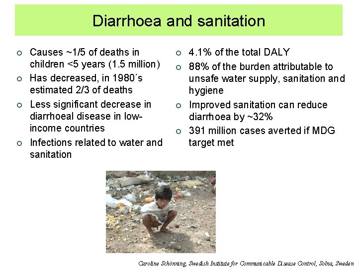 Diarrhoea and sanitation ¢ ¢ Causes ~1/5 of deaths in children <5 years (1.