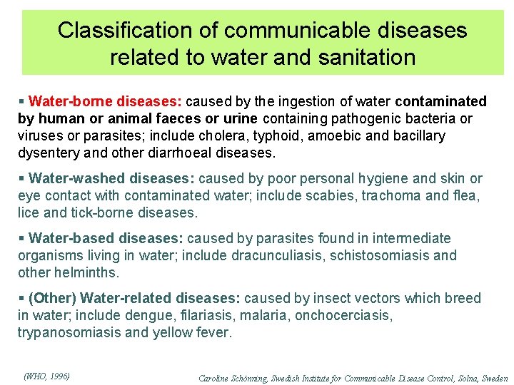 Classification of communicable diseases related to water and sanitation § Water-borne diseases: caused by