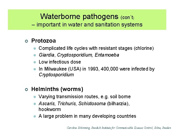 Waterborne pathogens (con´t) Waterborne pathogens – important in water and sanitation systems ¢ Protozoa