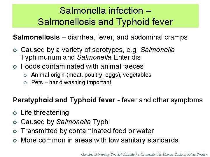 Salmonella infection – Salmonellosis and Typhoid fever Salmonellosis – diarrhea, fever, and abdominal cramps