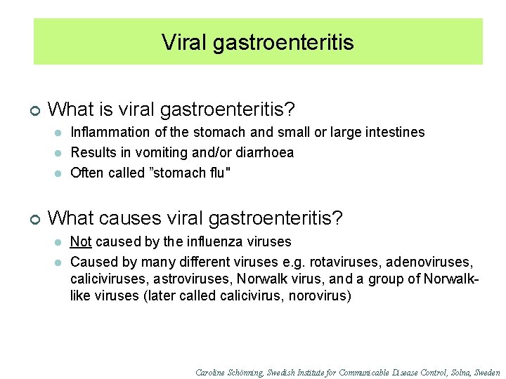 Viral gastroenteritis ¢ What is viral gastroenteritis? l l l ¢ Inflammation of the