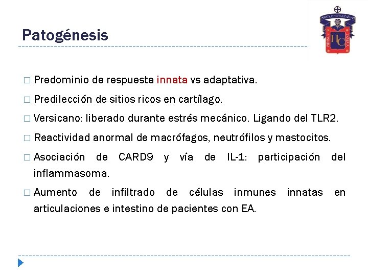 Patogénesis � Predominio de respuesta innata vs adaptativa. � Predilección � Versicano: de sitios