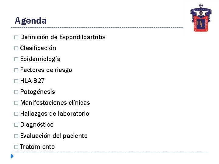 Agenda � Definición de Espondiloartritis � Clasificación � Epidemiología � Factores de riesgo �