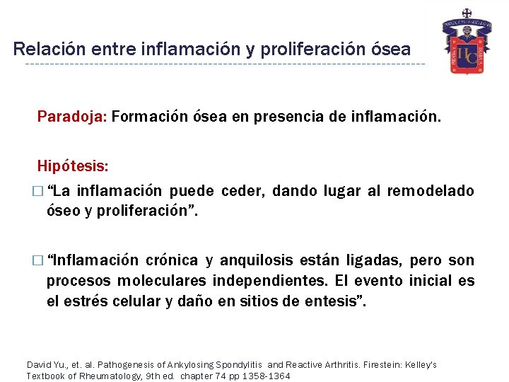 Relación entre inflamación y proliferación ósea Paradoja: Formación ósea en presencia de inflamación. Hipótesis: