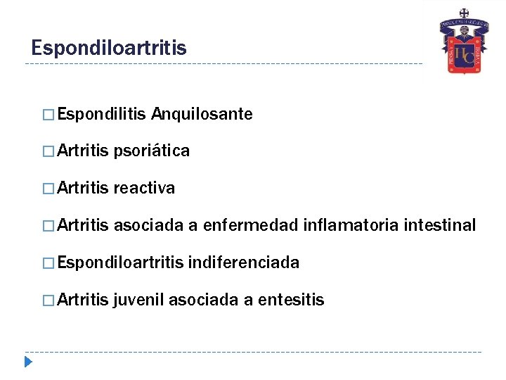 Espondiloartritis � Espondilitis Anquilosante � Artritis psoriática � Artritis reactiva � Artritis asociada a