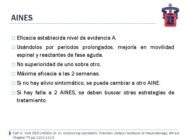 AINES � Eficacia establecida nivel de evidencia A. � Usándolos por periodos prolongados, mejoría