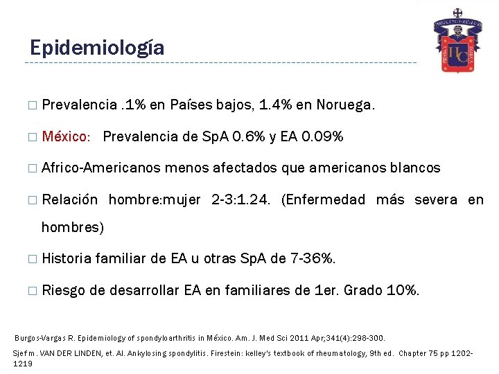 Epidemiología � Prevalencia � México: . 1% en Países bajos, 1. 4% en Noruega.